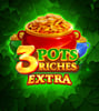 3 Pots Riches Extra: Hold and Win